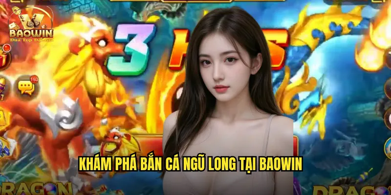 Khám phá bắn cá ngũ long tại baowin