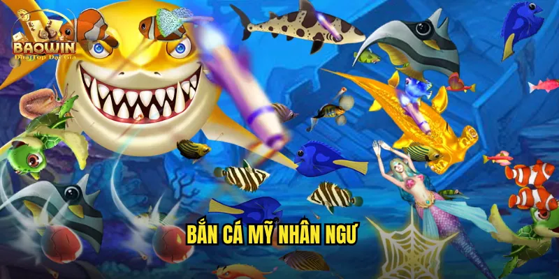 bắn cá mỹ nhân ngư