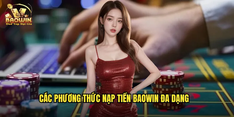 Các phương thức nạp tiền Baowin đa dạng