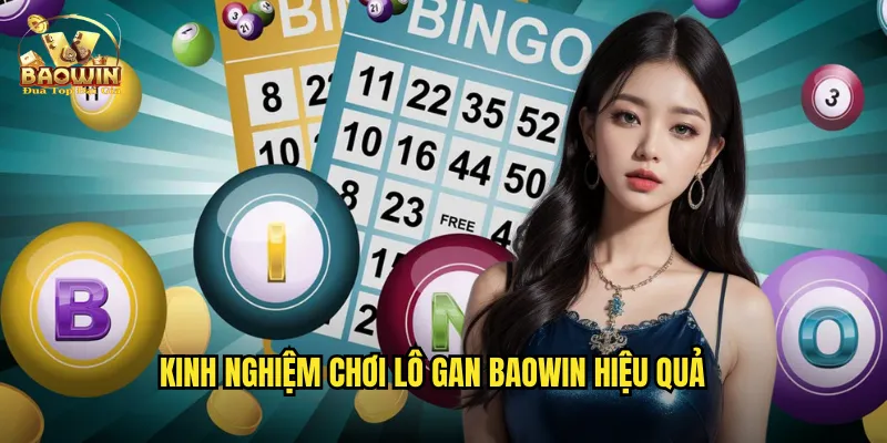 Kinh nghiệm chơi lô gan Baowin hiệu quả