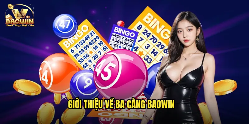 Ba Càng Baowin - Đánh Ba Số Trúng Thưởng Khủng 2 Giới thiệu về ba càng Baowin