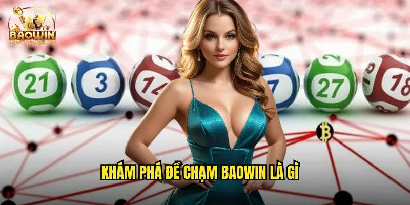 Khám phá đề chạm Baowin là gì