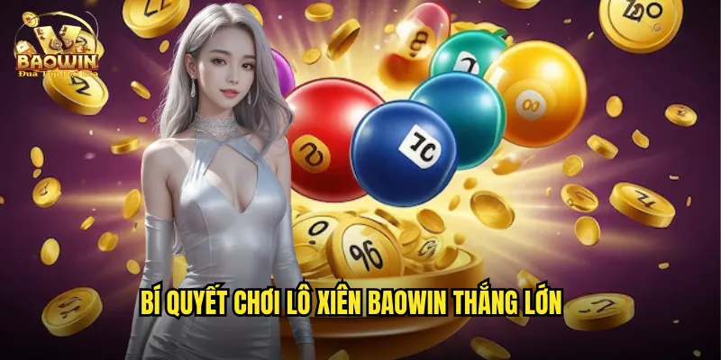 Bí quyết chơi lô xiên Baowin thắng lớn