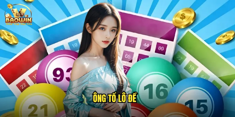 Ông Tổ Lô Đề Baowin - Trang Soi Cầu Uy Tín Hàng Đầu 1 ông tổ lô đề