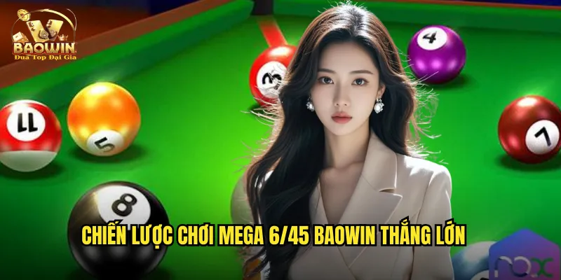 Chiến lược chơi Mega 6/45 Baowin thắng lớn