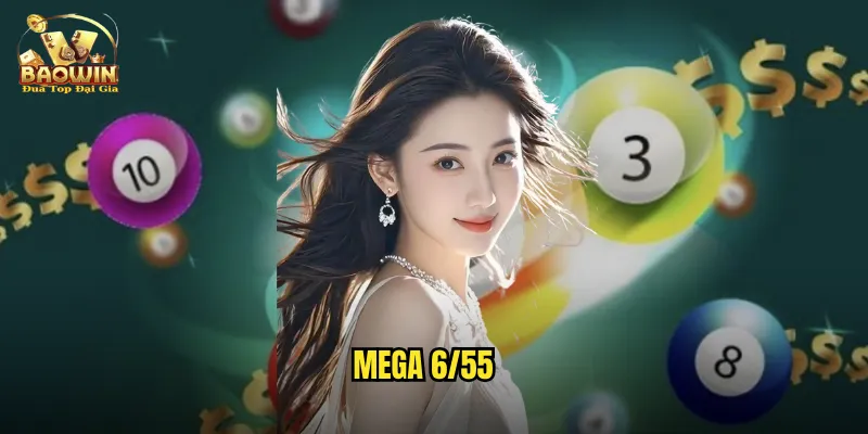 Mega 6/55 Baowin - Giấc Mơ Tỷ Phú Trong Tầm Tay 1 Mega 6/55