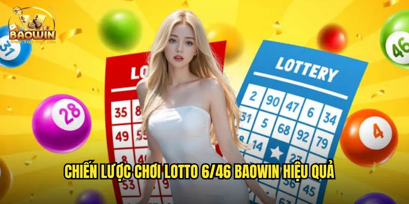 Chiến lược chơi Lotto 6/46 Baowin hiệu quả