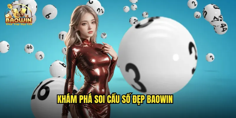 Soi Cầu Số Đẹp Baowin - Tìm Con Số May Mắn Mỗi Ngày 2 Khám phá soi cầu số đẹp Baowin