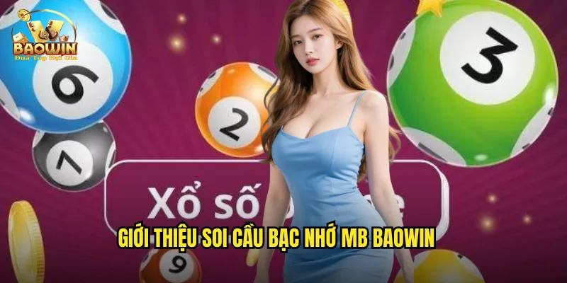 Giới thiệu soi cầu bạc nhớ mb baowin